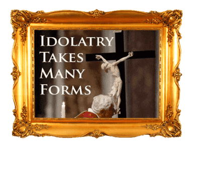 Are You in Idolatry and don't even Know it!